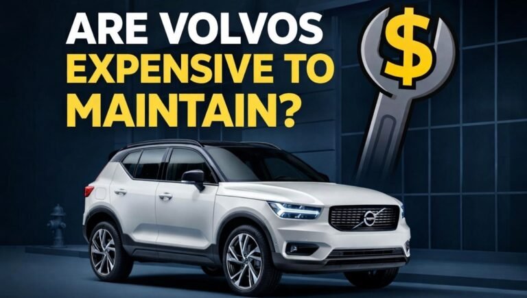 Are Volvos Expensive to Maintain? Real Costs Explained
