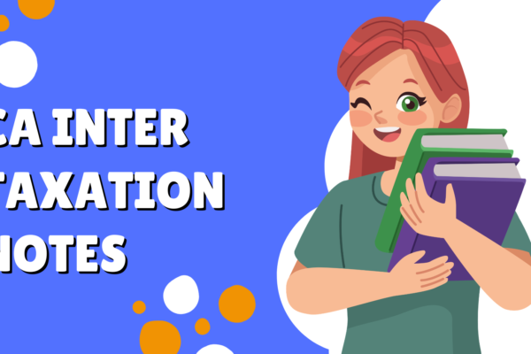 CA Inter Taxation Notes