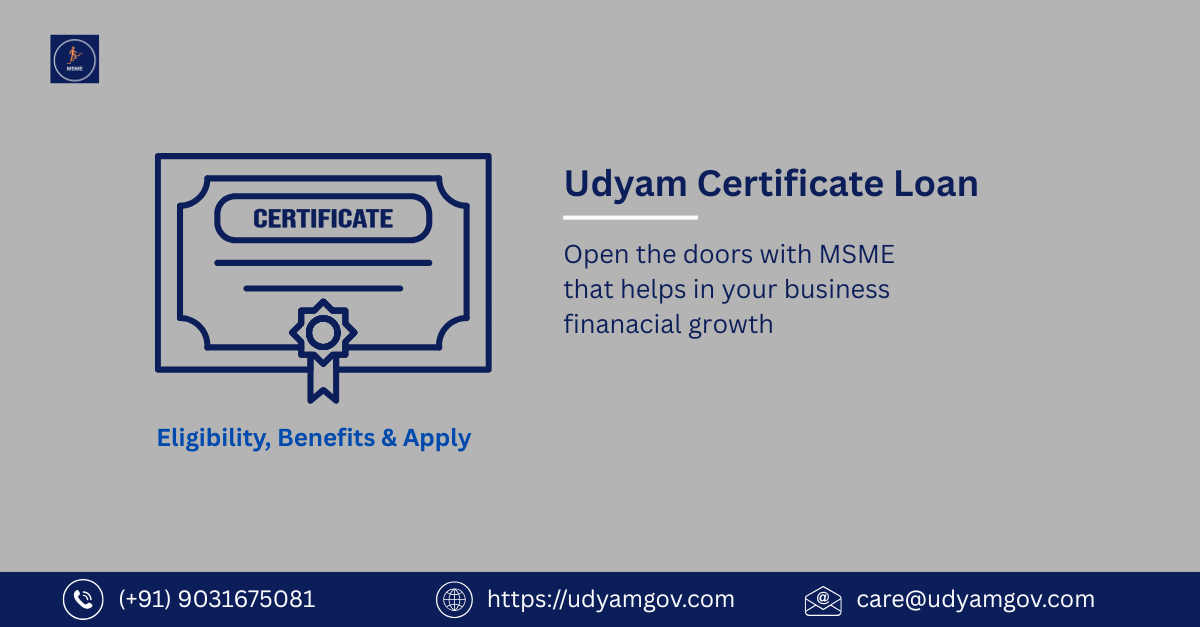 Get a Udyam Certificate Loan easily. Check eligibility, benefits, documents, and step-by-step process to apply for MSME loans in India.